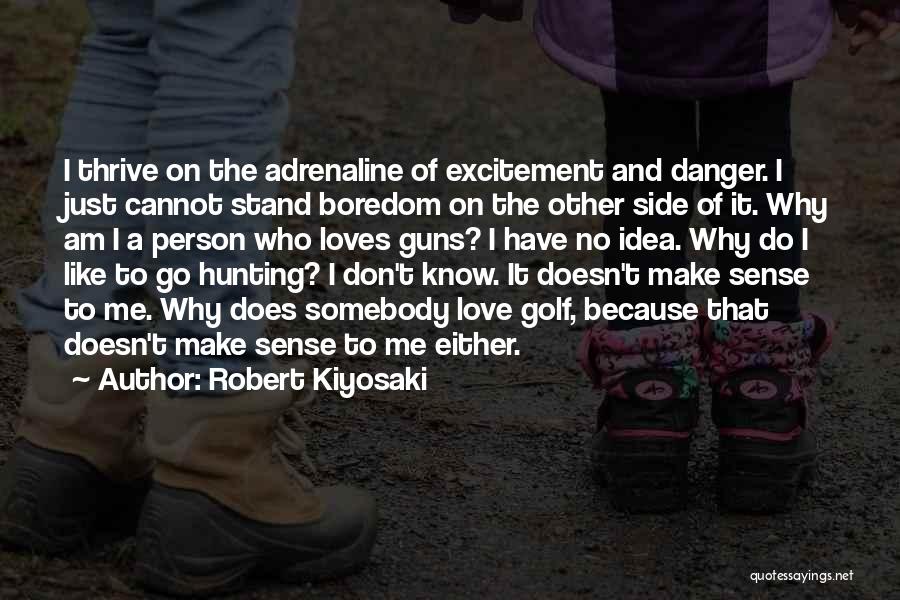 Hunting And Love Quotes By Robert Kiyosaki