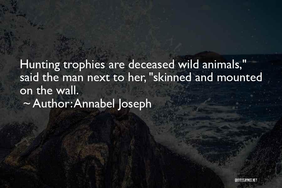 Hunting Animals Quotes By Annabel Joseph