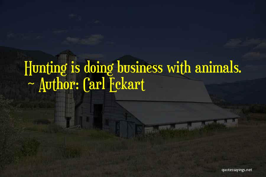 Hunting Animals Quotes By Carl Eckart