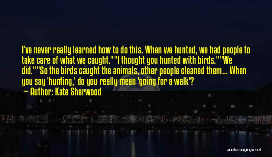 Hunting Animals Quotes By Kate Sherwood