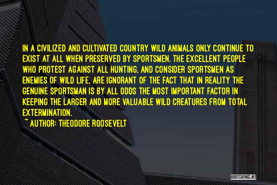 Hunting Animals Quotes By Theodore Roosevelt