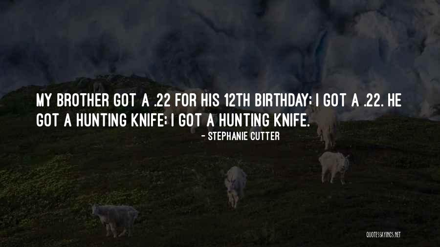 Hunting Birthday Quotes By Stephanie Cutter Hunting Birthday Quotes By Stephanie Cutter