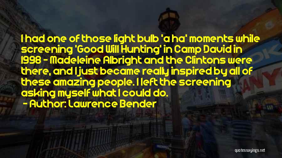 Hunting Camp Quotes By Lawrence Bender