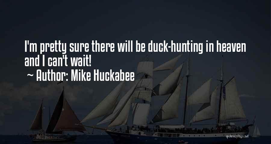 Hunting Ducks Quotes By Mike Huckabee