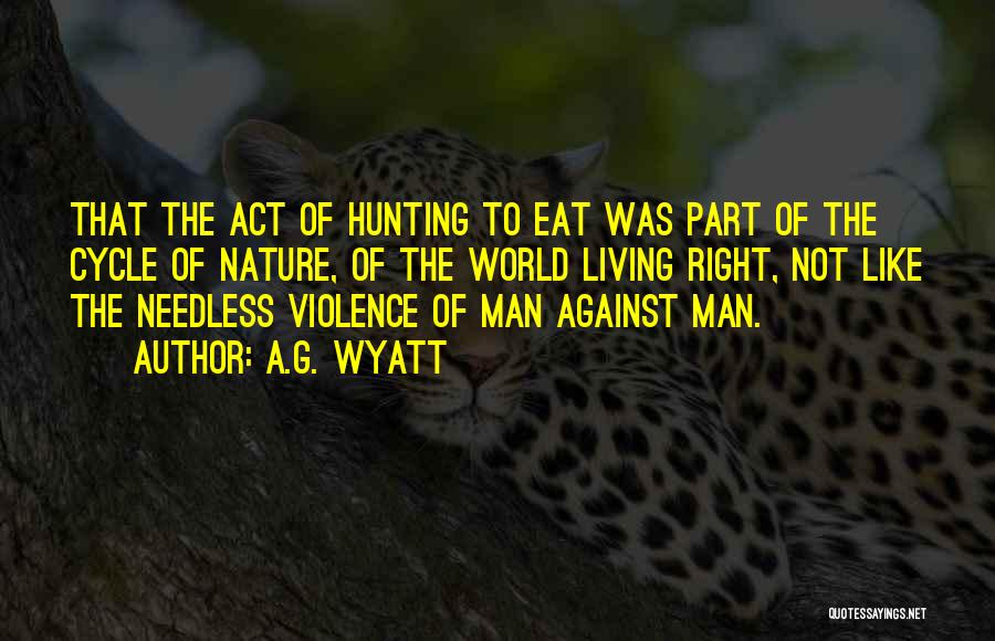 Hunting Man Quotes By A.G. Wyatt