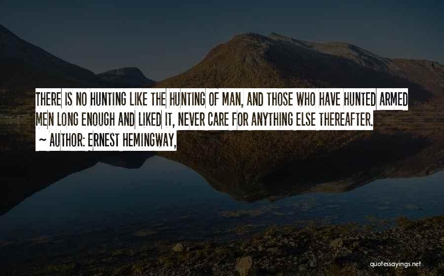 Hunting Man Quotes By Ernest Hemingway,