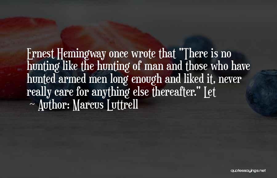 Hunting Man Quotes By Marcus Luttrell