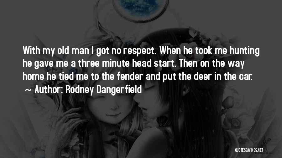 Hunting Man Quotes By Rodney Dangerfield