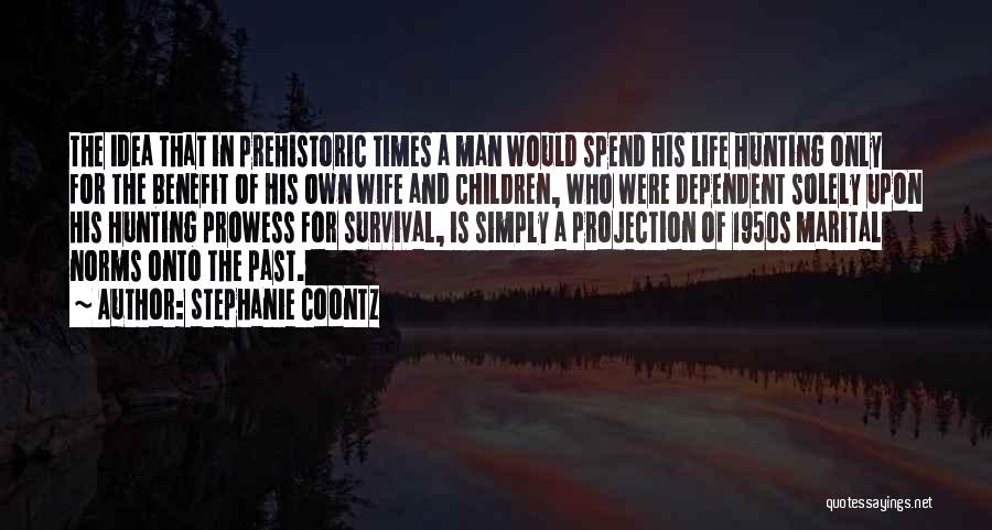 Hunting Man Quotes By Stephanie Coontz