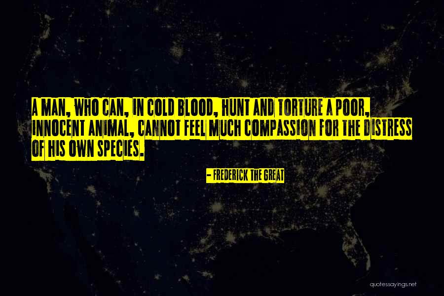 Hunting Men Quotes By Frederick The Great Hunting Men Quotes By Frederick The Great