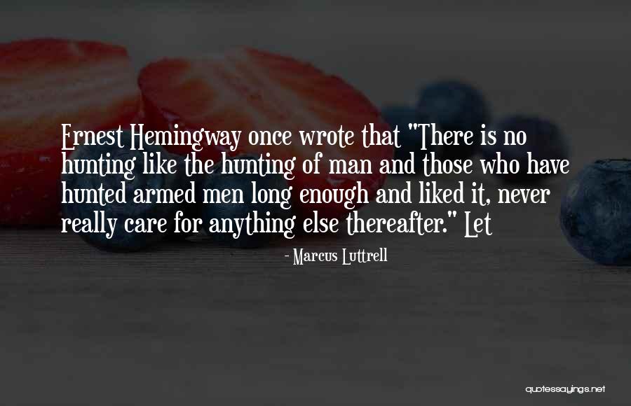 Hunting Men Quotes By Marcus Luttrell Hunting Men Quotes By Marcus Luttrell