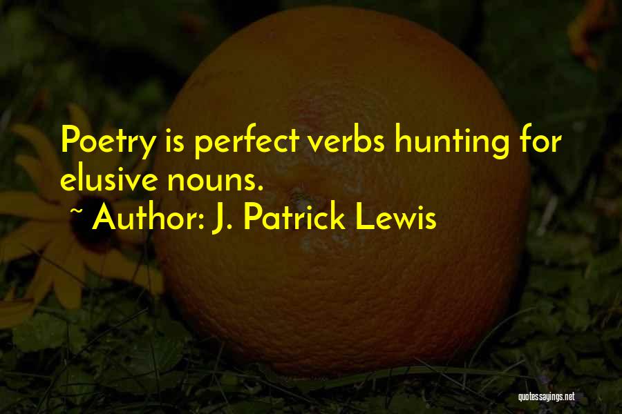 Hunting Quotes By J. Patrick Lewis