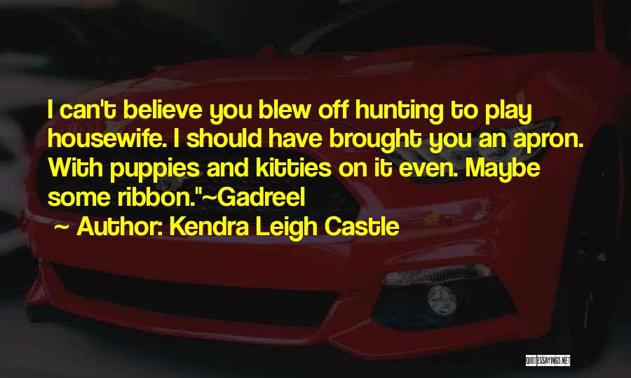 Hunting Quotes By Kendra Leigh Castle