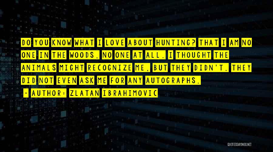 Hunting Quotes By Zlatan Ibrahimovic