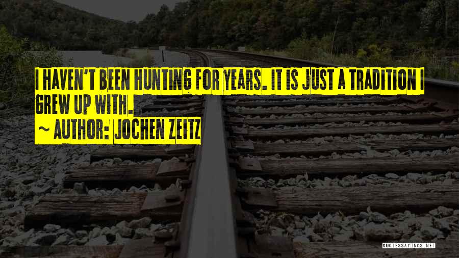 Hunting Tradition Quotes By Jochen Zeitz