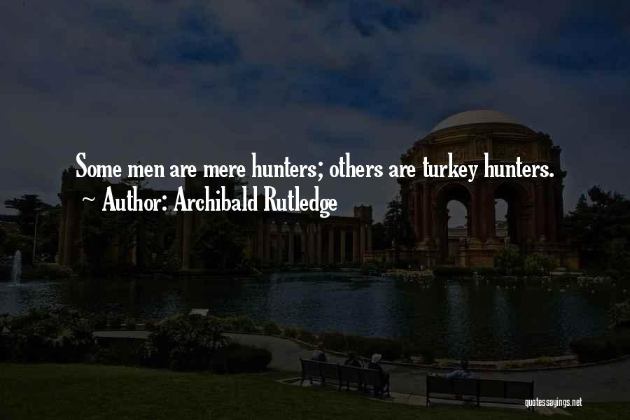 Hunting Turkeys Quotes By Archibald Rutledge