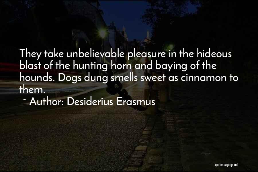 Hunting With Dogs Quotes By Desiderius Erasmus