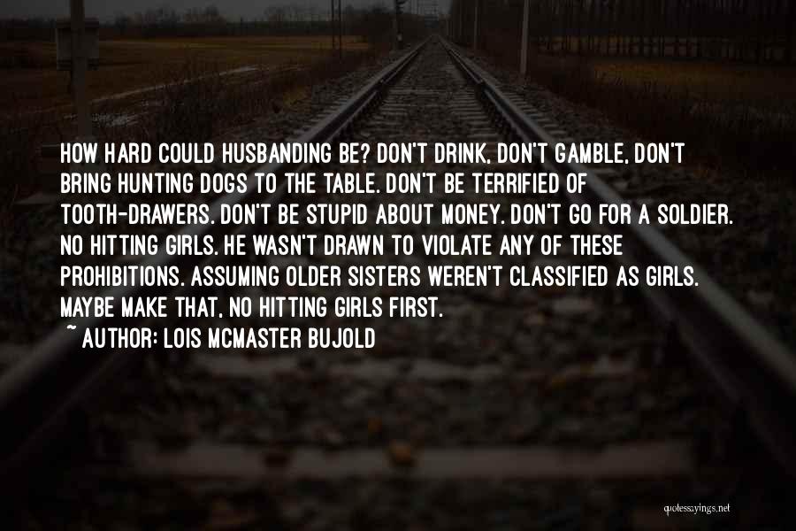 Hunting With Dogs Quotes By Lois McMaster Bujold