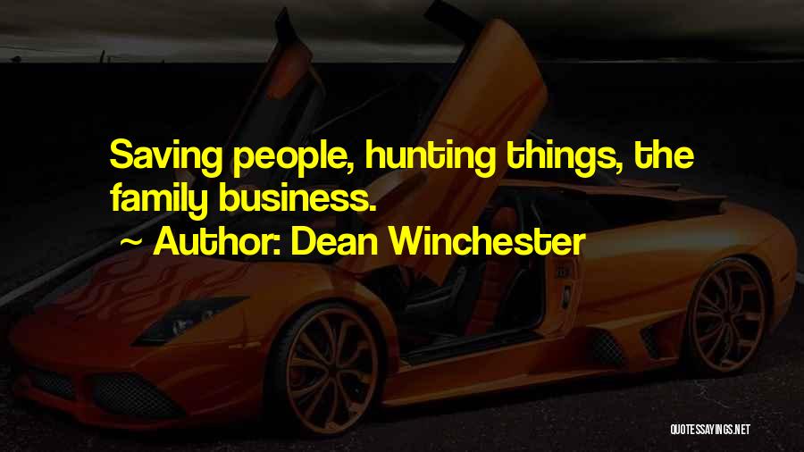 Hunting With Family Quotes By Dean Winchester