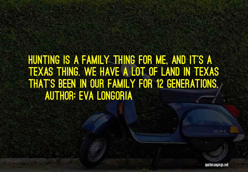Hunting With Family Quotes By Eva Longoria