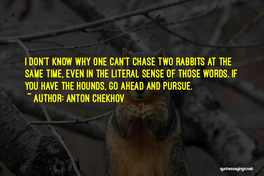 Hunting With Hounds Quotes By Anton Chekhov