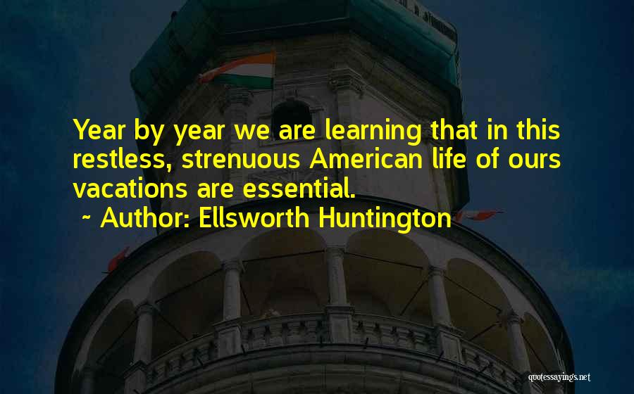 Huntington's Quotes By Ellsworth Huntington