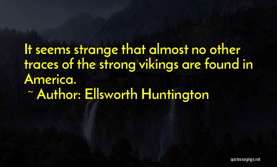 Huntington's Quotes By Ellsworth Huntington