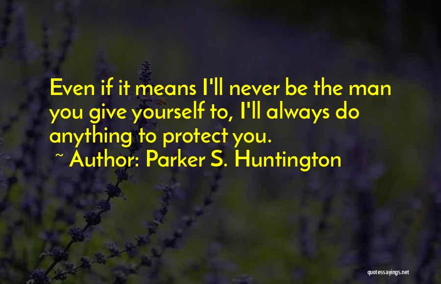 Huntington's Quotes By Parker S. Huntington