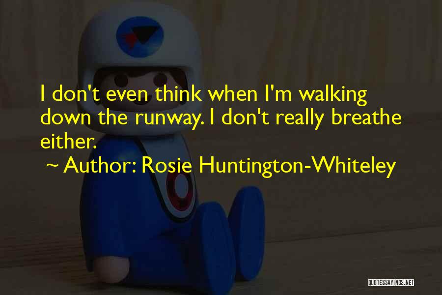 Huntington's Quotes By Rosie Huntington-Whiteley