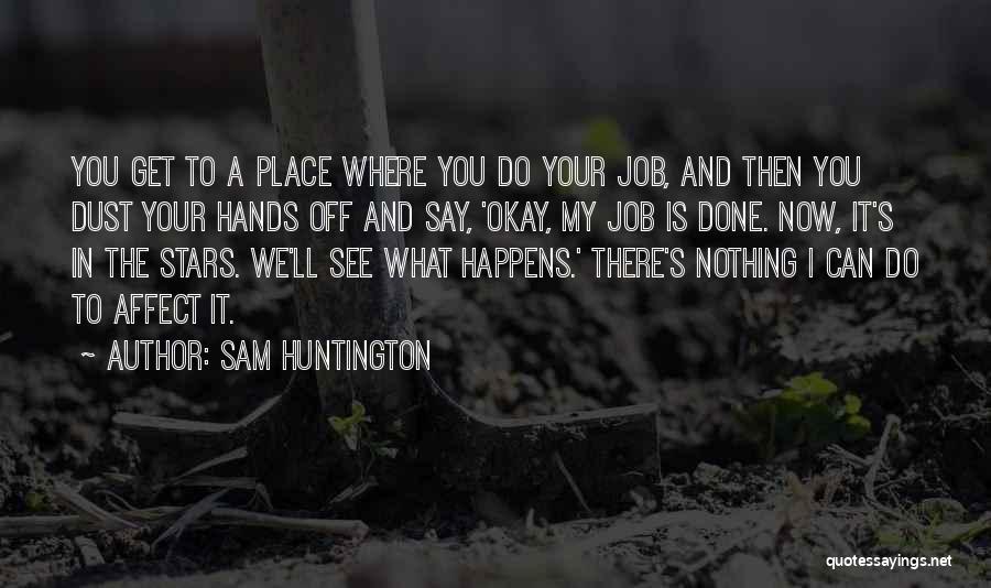 Huntington's Quotes By Sam Huntington