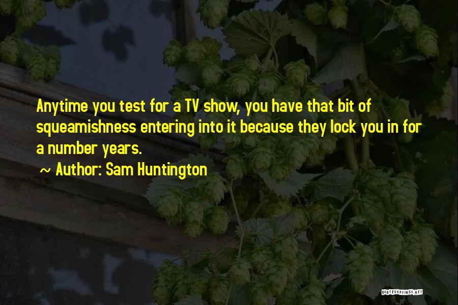 Huntington's Quotes By Sam Huntington