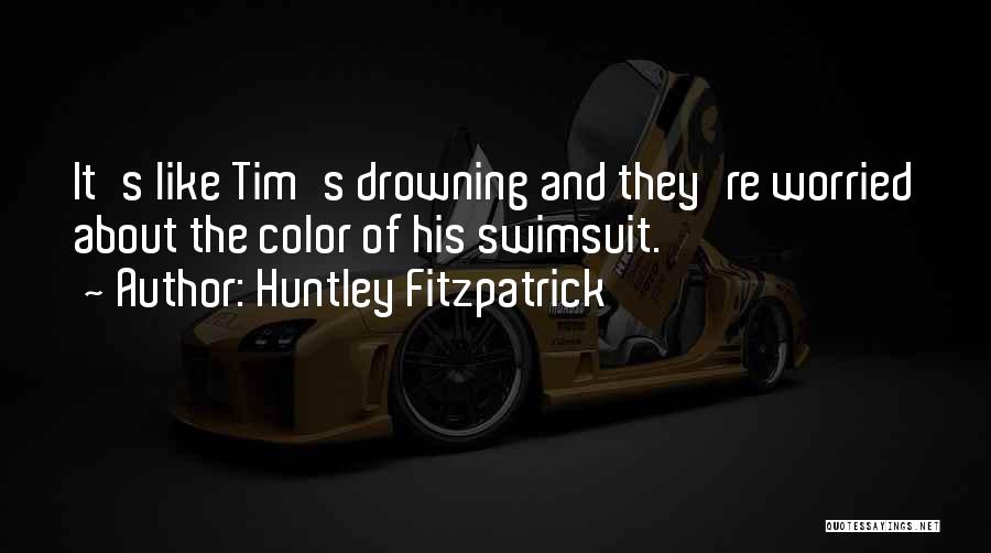 Huntley Fitzpatrick Quotes 1742322