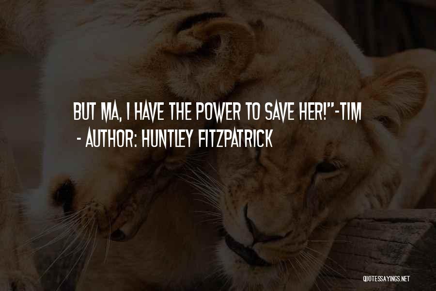 Huntley Fitzpatrick Quotes 879610