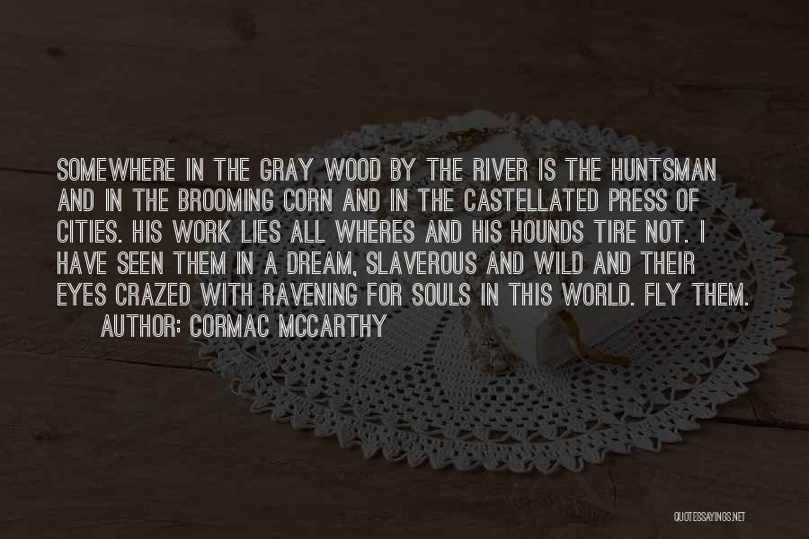 Huntsman Quotes By Cormac McCarthy