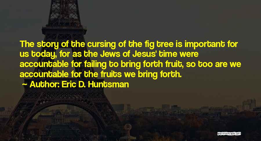 Huntsman Quotes By Eric D. Huntsman