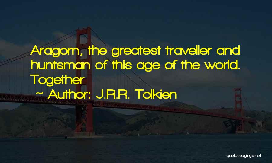 Huntsman Quotes By J.R.R. Tolkien