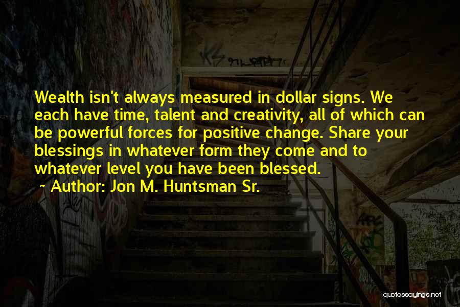 Huntsman Quotes By Jon M. Huntsman Sr.