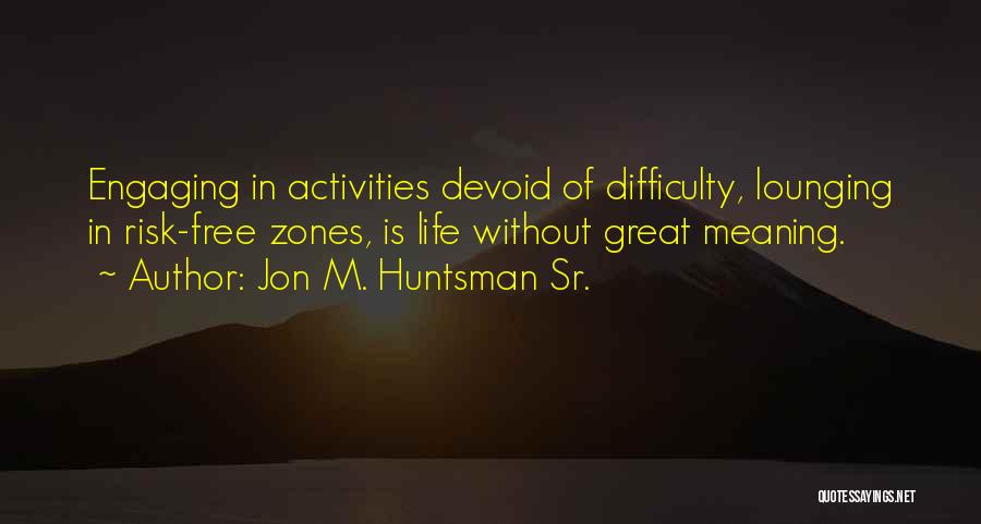 Huntsman Quotes By Jon M. Huntsman Sr.