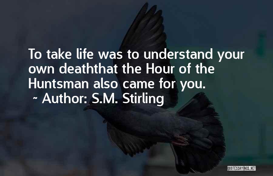 Huntsman Quotes By S.M. Stirling