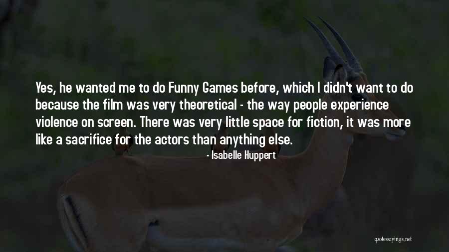 Huppert Isabelle Quotes By Isabelle Huppert Huppert Isabelle Quotes By Isabelle Huppert