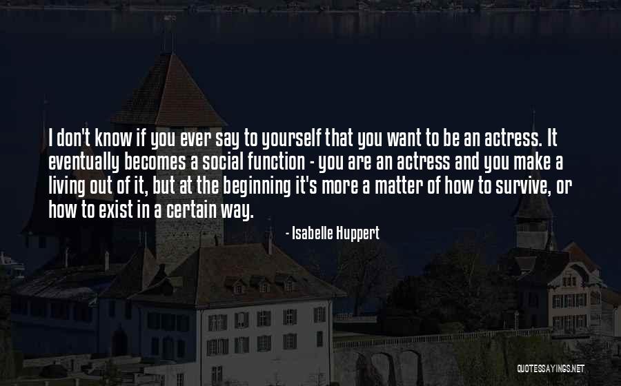 Huppert Quotes By Isabelle Huppert Huppert Quotes By Isabelle Huppert