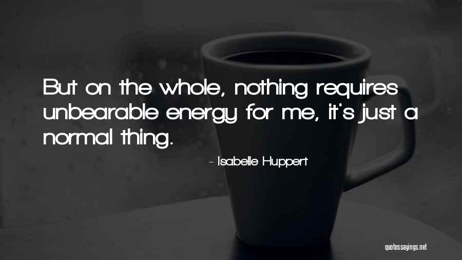 Huppert Quotes By Isabelle Huppert Huppert Quotes By Isabelle Huppert