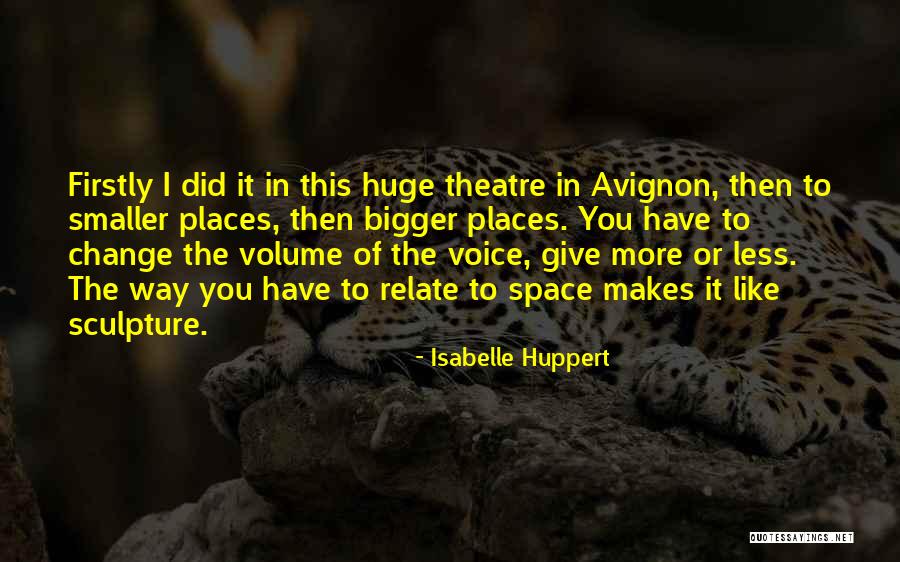 Huppert Quotes By Isabelle Huppert Huppert Quotes By Isabelle Huppert