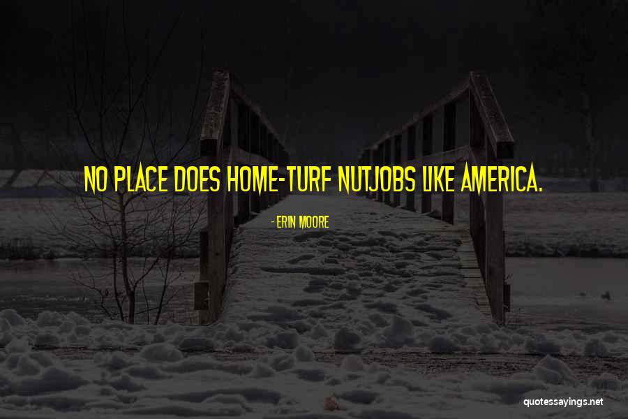 Huppmann Valbella Quotes By Erin Moore Huppmann Valbella Quotes By Erin Moore