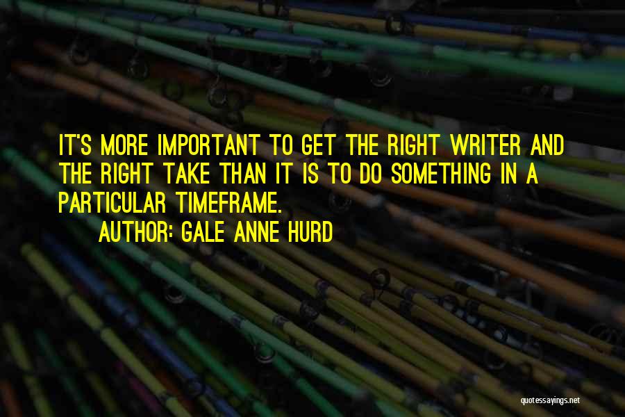 Hurd Quotes By Gale Anne Hurd