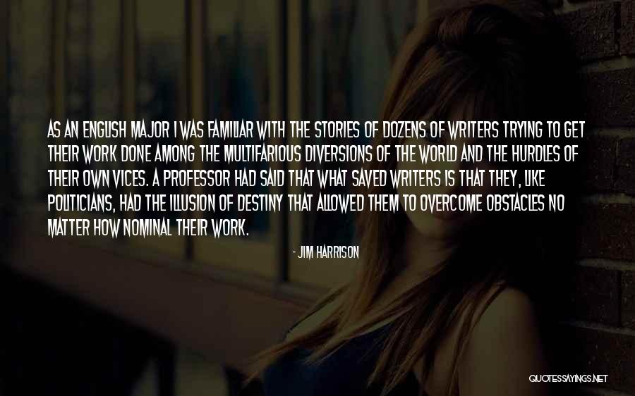 Hurdles And Obstacles Quotes By Jim Harrison Hurdles And Obstacles Quotes By Jim Harrison