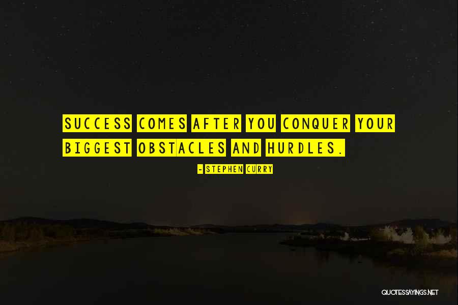Hurdles And Obstacles Quotes By Stephen Curry Hurdles And Obstacles Quotes By Stephen Curry