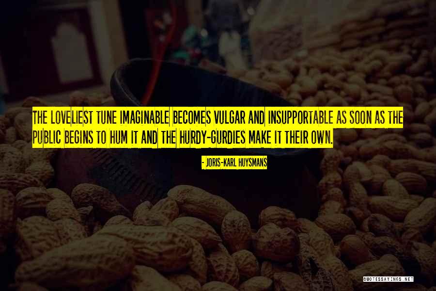 Hurdy Quotes By Joris-Karl Huysmans Hurdy Quotes By Joris-Karl Huysmans