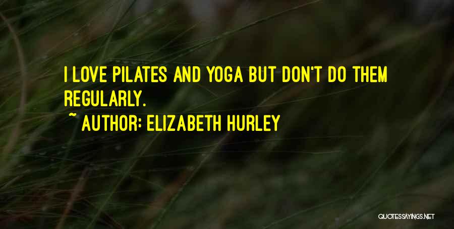 Hurley Quotes By Elizabeth Hurley