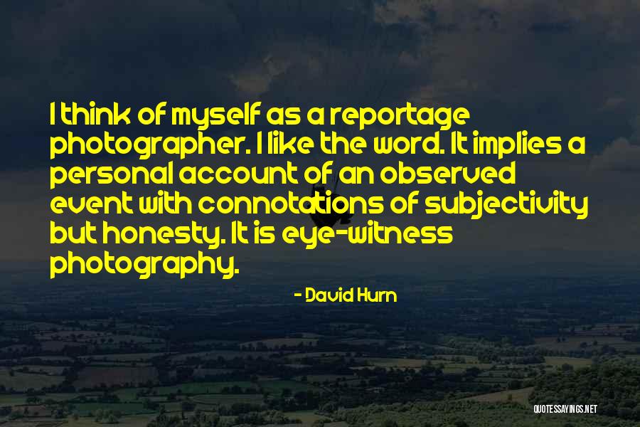 Hurn Quotes By David Hurn Hurn Quotes By David Hurn